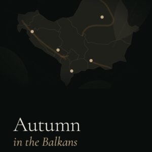 Autumn in the Balkans — The Beyond the Map Seasonal Guide